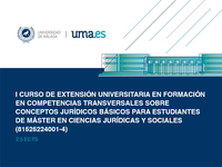 I CURSO DE EXTENSIÓN UNIVERSITARIA EN FORMACIÓN EN COMPETENCIAS TRANSVERSALES SOBRE CONCEPTOS JURÍDICOS BÁSICOS PARA ESTUDIANTES DE MÁSTER EN CIENCIAS JURÍDICAS Y SOCIALES