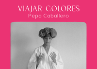 PEPA CABALLERO. VIAJAR COLORES