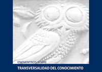 Encuentros sobre transversalidad del conocimiento. Hacia un conocimiento transdiciplinar