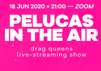 Pelucas in the air. Drag Queens live-streaming show. Cruza la Acera 2020