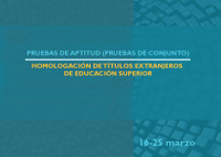 Pruebas de aptitud (pruebas de conjunto) exigidas para la homologación de títulos extranjeros de educación superior (segunda convocatoria). Curso 2020-21